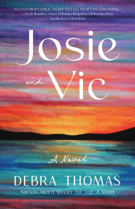 Title: Josie and Vic: A Novel, Author: Debra Thomas