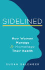 Sidelined: How Women Can Navigate a Broken Healthcare System