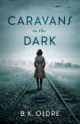 Caravans in the Dark: A Novel