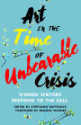 Art in the Time of Unbearable Crisis: Women Writers Respond to the Call