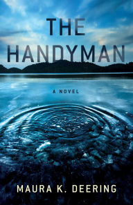 Title: The Handyman: A Novel, Author: Maura K. Deering