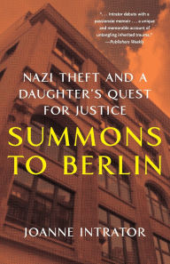 Pdf english books free download Summons to Berlin: Nazi Theft and A Daughter's Quest for Justice 9781647425135 PDF MOBI (English Edition) by Joanne Intrator, Joanne Intrator