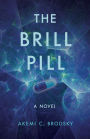 The Brill Pill: A Novel