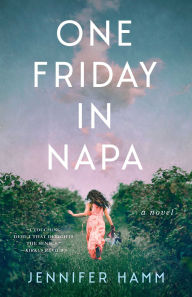 Title: One Friday in Napa: A Novel, Author: Jennifer Hamm