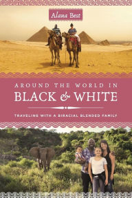 Free ebook downloads for pc Around the World in Black and White: Traveling as a Biracial, Blended Family 9781647425319 (English Edition)