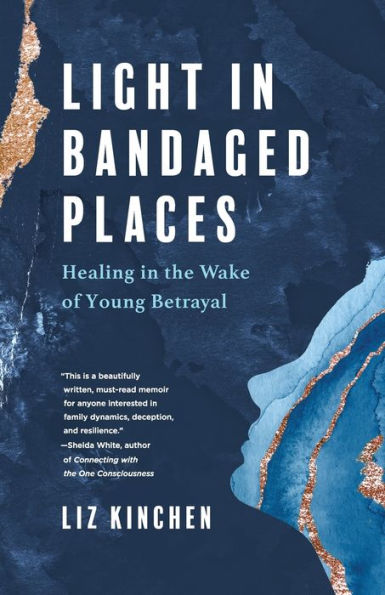 Light Bandaged Places: Healing the Wake of Young Betrayal
