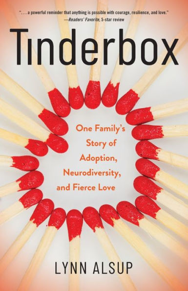 Tinderbox: One Family's Story of Adoption, Neurodiversity, and Fierce Love