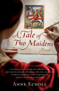 Free books online download ipad A Tale of Two Maidens: A Novel by Anne Echols  9781647425432 (English literature)