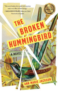 Title: The Broken Hummingbird: A Novel, Author: Ann Marie Jackson