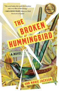 Title: The Broken Hummingbird: A Novel, Author: Ann Marie Jackson