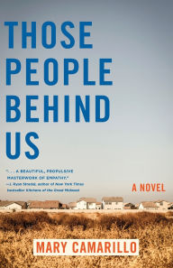 Title: Those People Behind Us: A Novel, Author: Mary Camarillo