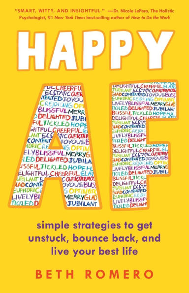 Happy AF: Simple strategies to get unstuck, bounce back, and live your best life