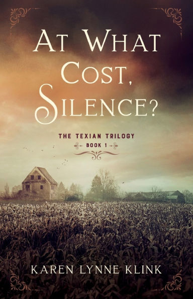 At What Cost, Silence?: The Texian Trilogy, Book 1