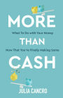 More Than Cash: What to do with your money now that you're finally making some