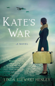 Ipod audio books download Kate's War: A Novel by Linda Stewart Henley (English literature) DJVU ePub 9781647426149