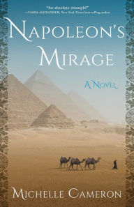 Title: Napoleon's Mirage: A Novel, Author: Michelle Cameron