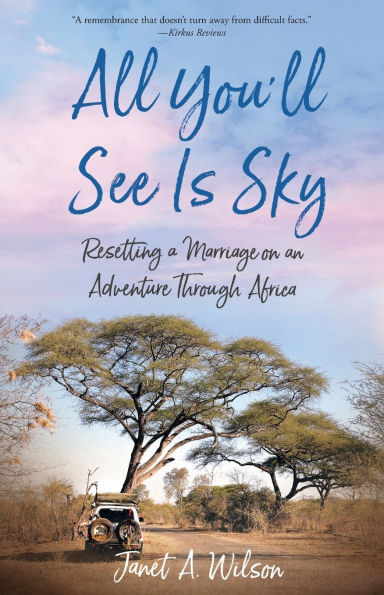 All You'll See Is Sky: Resetting a Marriage on an Adventure Through Africa