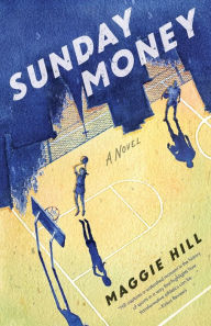 Title: Sunday Money: A Novel, Author: Maggie Hill