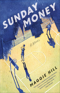 Title: Sunday Money: A Novel, Author: Maggie Hill