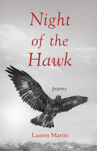 Title: Night of the Hawk: Poems, Author: Lauren Martin