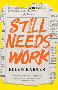 Title: Still Needs Work: A Novel, Author: Ellen Barker