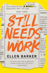 Title: Still Needs Work: A Novel, Author: Ellen Barker