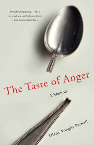 Title: The Taste of Anger: A Memoir, Author: Diane Vonglis Parnell