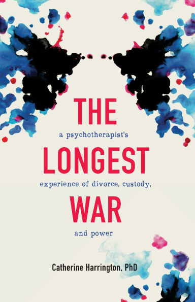 The Longest War: A Psychotherapist's Experience of Divorce, Custody, and Power