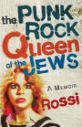 The Punk-Rock Queen of the Jews: A Memoir