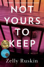 Not Yours to Keep: A Novel