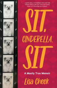 Best ebooks 2015 download Sit, Cinderella, Sit: A Mostly True Memoir