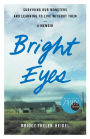 Bright Eyes: Surviving Our Monsters and Learning to Live without Them - A Memoir