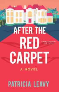 Title: After the Red Carpet: A Novel, Author: Patricia Leavy