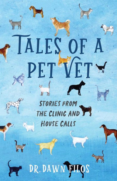 Tales of a Pet Vet: Stories from the Clinic and House Calls