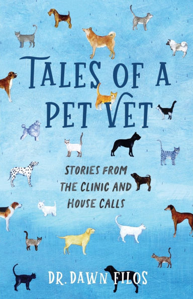 Tales of a Pet Vet: Stories from the Clinic and House Calls