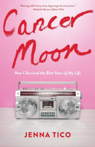 Cancer Moon: How I Survived the Best Years of My Life