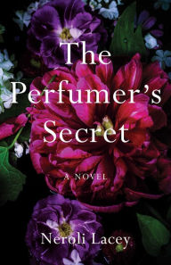 Title: The Perfumer's Secret, Author: Neroli Lacey