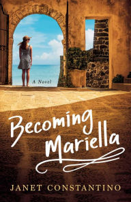 Title: Becoming Mariella: A Novel, Author: Janet Constantino