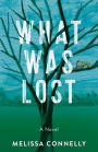 What Was Lost: A Novel