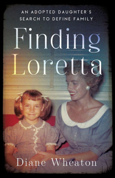 Finding Loretta: An Adopted Daughter's Search to Define Family