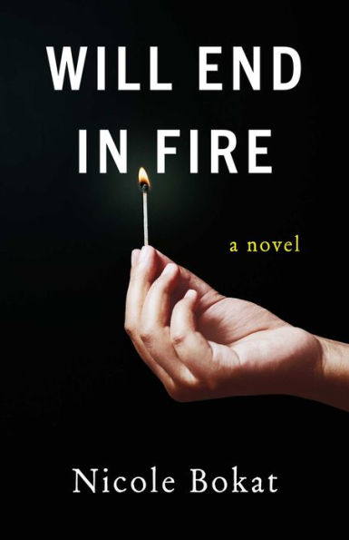 Will End in Fire: A Novel