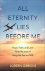 All Eternity Lies Before Me: Hope, Faith and Love After the Loss of Navy Alfa Foxtrot 586