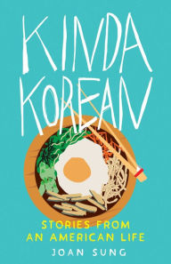 Title: Kinda Korean: Stories from an American Life, Author: Joan Sung