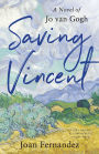 Saving Vincent: A Novel of Jo van Gogh