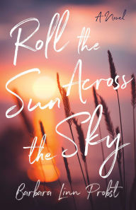 Ebook text files download Roll the Sun Across the Sky: A Novel (English literature)