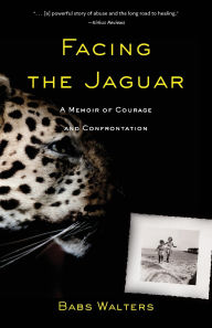 Title: Facing the Jaguar: A Memoir of Courage and Confrontation, Author: Babs Walters