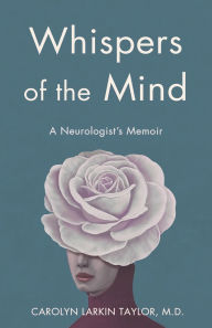 Forums to download ebooks Whispers of the Mind: A Neurologist's Memoir 9781647429362 (English Edition)  by Carolyn Larkin Taylor