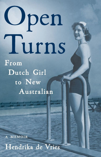 Open Turns: From Dutch Girl to New Australian-A Memoir