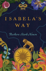 Free mobi books to download Isabela's Way: A Novel CHM by Barbara Stark-Nemon in English 9781647429652