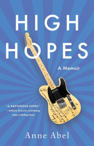 Title: High Hopes: A Memoir, Author: Anne Abel
